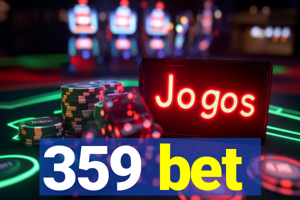 359 bet